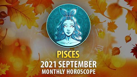 Pisces September 2021 Horoscope Horoscopeoftoday