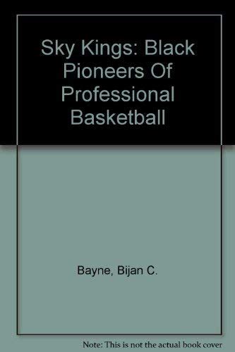 Sky Kings Black Pioneers Of Professional Basketball Bayne Bijan C