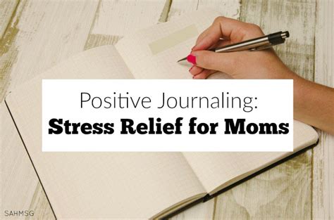 Positive Journaling Stress Relief For Moms The Stay At Home Mom
