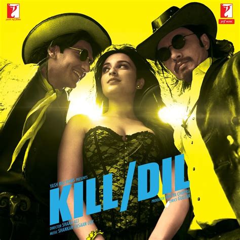 Kill Dil Original Motion Picture Soundtrack By Shankar Ehsaan Loy