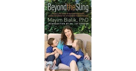 Beyond The Sling A Real Life Guide To Raising Confident Loving