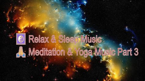 ☯ Relax And Sleep Music Meditation And Yoga Music Part 3 Youtube