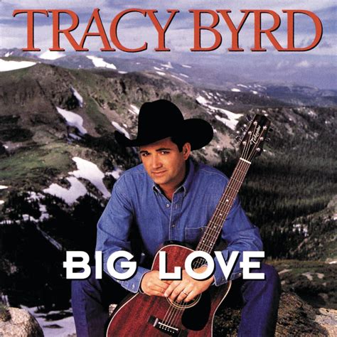 Tracy Byrd Big Love Lyrics Genius Lyrics