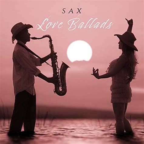 Écouter Sax Love Ballads Romantic Music In The Best Jazz Instrumental Arrangements De Jazz