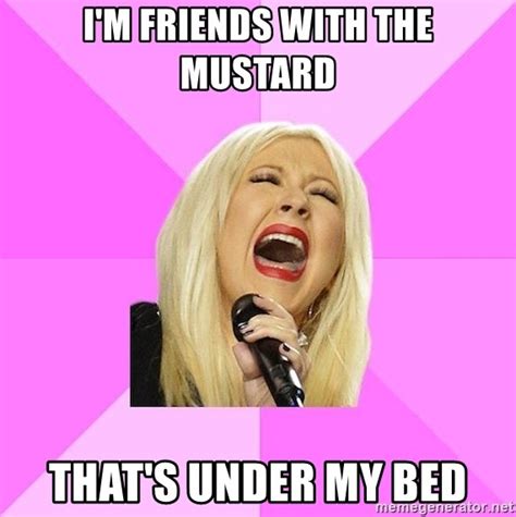 i m friends with the mustard that s under my bed wrong lyrics christina meme generator