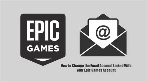 How to Change the Email Account Linked to Your Epic Games Account.