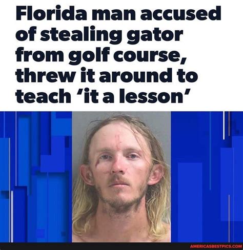 Florida Man Accused Of Stealing Gator From Golf Course Threw It Around To Teach It A Lesson