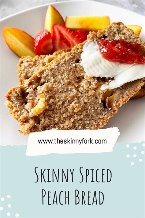 Skinny Spiced Peach Bread — The Skinny Fork