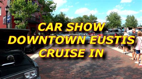 Downtown Eustis Florida Monthly Car Show And Cruise In Carshow Cruisein Youtube