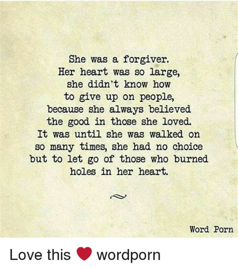 she was a forgiver her heart was so large she didn t know how to give up on people because she