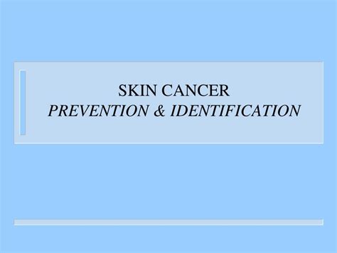 Ppt Skin Cancer Prevention And Identification Powerpoint Presentation