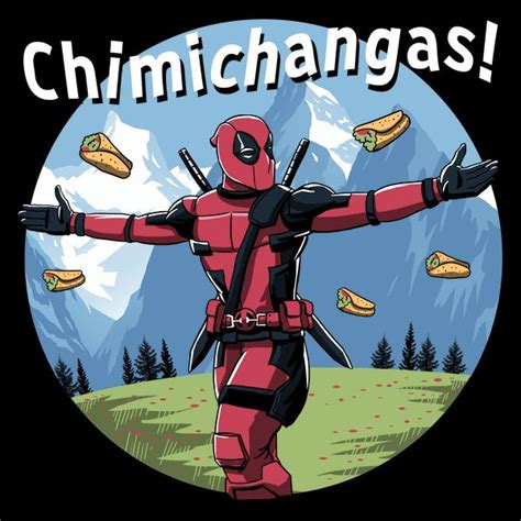 The Sound Of Chimichangas Deadpool Deadpool Cosplay Chimichanga