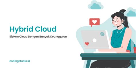 Hybrid Cloud Adalah Fungsi Keunggulan Dan Kekurangannya