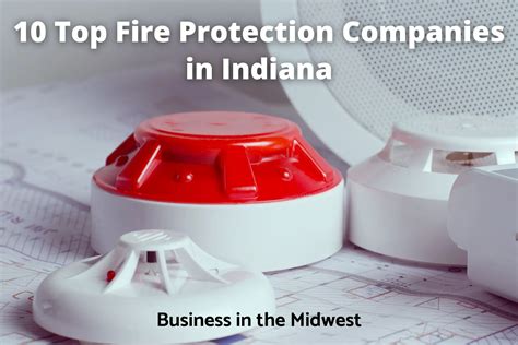 10 Top Fire Protection Companies In Indiana Business In The Midwest
