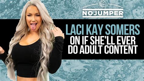 laci kay somers on if she ll ever do adult content youtube