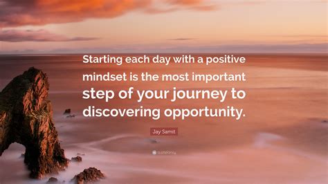 Jay Samit Quote “starting Each Day With A Positive Mindset Is The Most