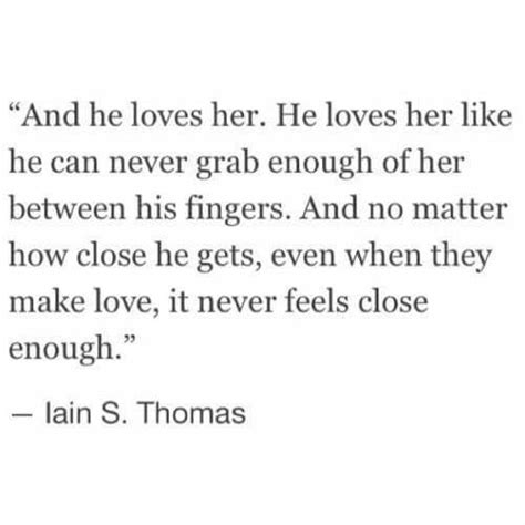 And He Loves Her He Loves Her Like He Can Never Grab Enough Of Her