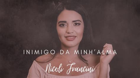 Inimigo Da Minh Alma Confira O Novo Single De Nicoli Francini Somos De Cristo