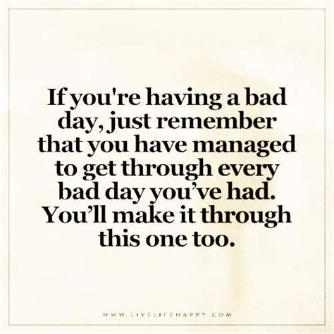 Having A Bad Day Quotes Inspirational Quotes Sharda Armenta