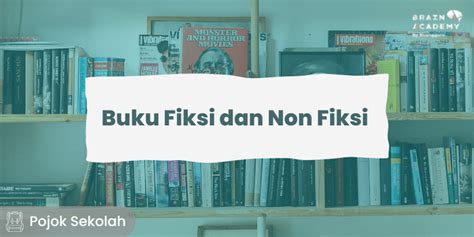 Perbedaan Buku Fiksi & Non Fiksi dari Ciri, Struktur, serta Contoh