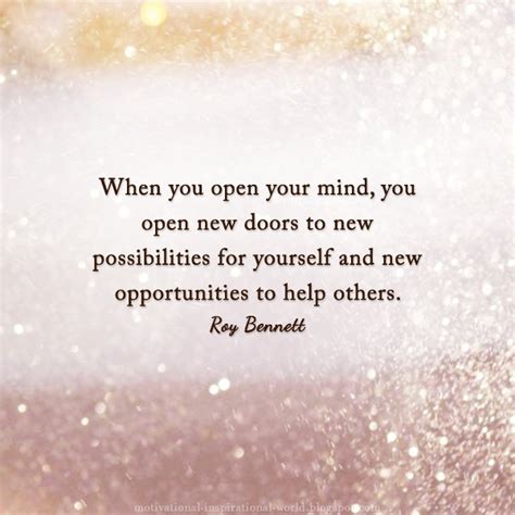 When You Open Your Mind You Open New Doors To New Possibilities For