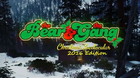 The Bear And The Gang 2016 Christmas Spectacular Youtube