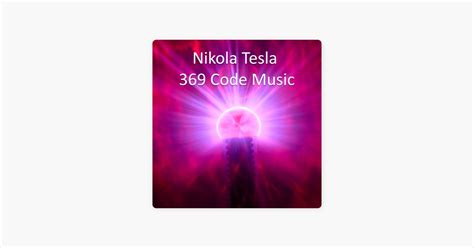 ‎nikola Tesla 369 Hz Divine Code To Achieve Anything Morceau Par