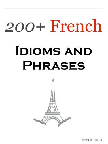 200 French Idioms Phrases And Expressions Ebook Obrien N Amazon
