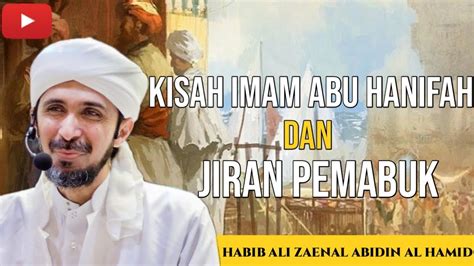 Kisah Imam Abu Hanifah Dan Jiran Pemabuk Habib Ali Zaenal Abidin Al