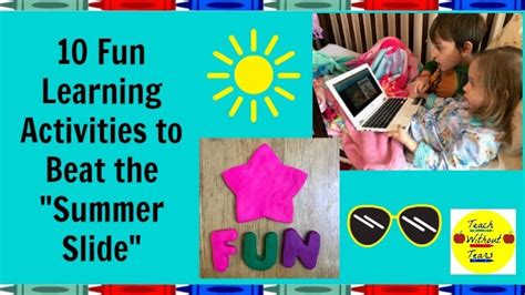 10 Fun Ways To Beat The Summer Slide Teach Without Tears