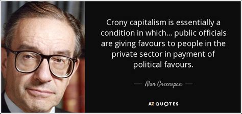 Alan Greenspan Quote Crony Capitalism Is Essentially A Condition In