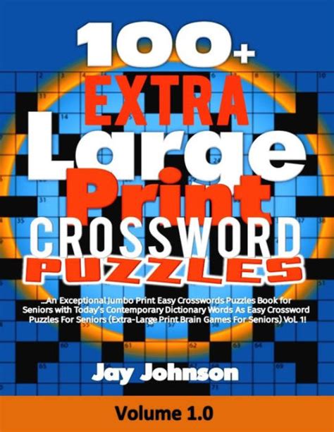 100 Extra Large Print Crossword Puzzles An Exceptional Jumbo Print