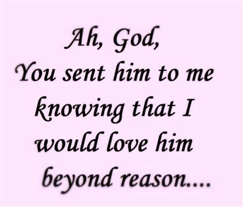 Ah God You Sent Him To Me Knowing I Would Love Him Beyond Reason