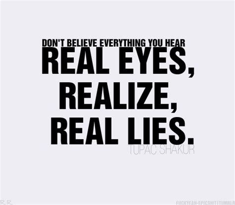 dont believe everything you hear quotes quotesgram