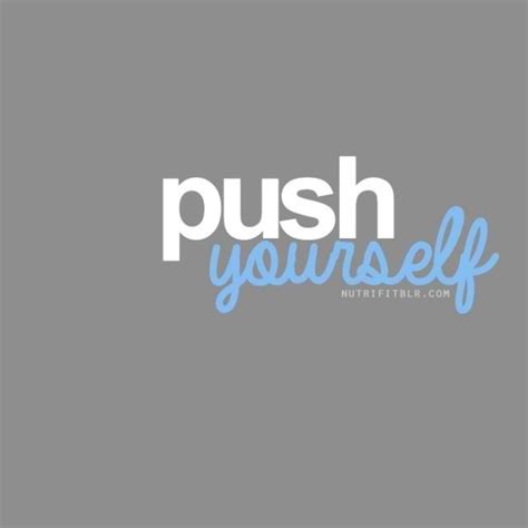 Push Yourself Fitness Quotes Quotesgram