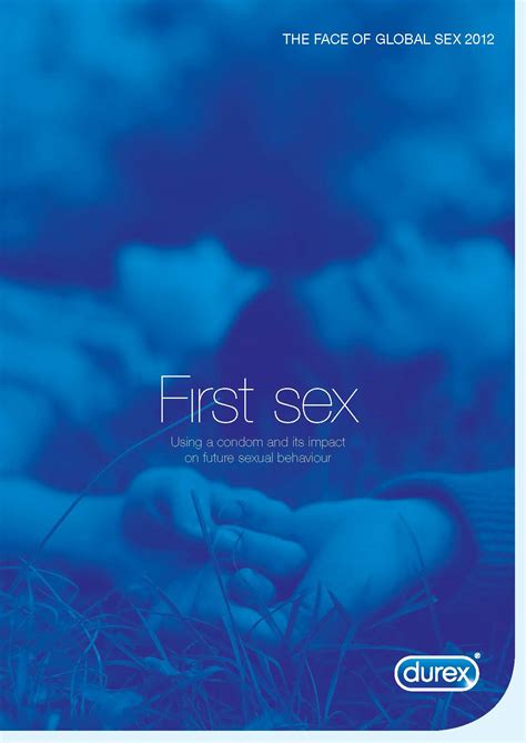 The Face Of Global Sex 2012 First Sex Using A Condom And Its Impact On Future Sexual Behaviour
