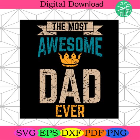 The Most Awesome Dad Ever Svg Fathers Day Svg Dad Svg Dad Ever Svg