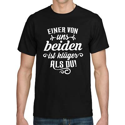 EINER VON UNS BEIDEN IST KLÜGER ALS DU Sprüche Spaß Lustig Comedy Fun T Shirt eBay