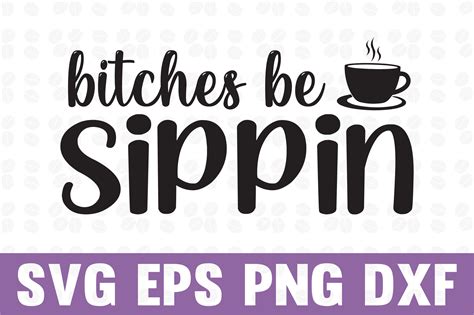 Bitches Be Sippin Svg Design Graphic By T Shirt World · Creative Fabrica