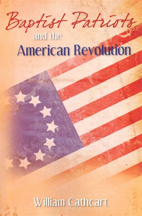 Baptist Patriots And The American Revolution Local Church Bible