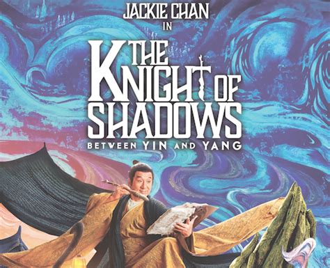 Jackie Chans ‘the Knight Of Shadows Between Yin And Yang To Open In