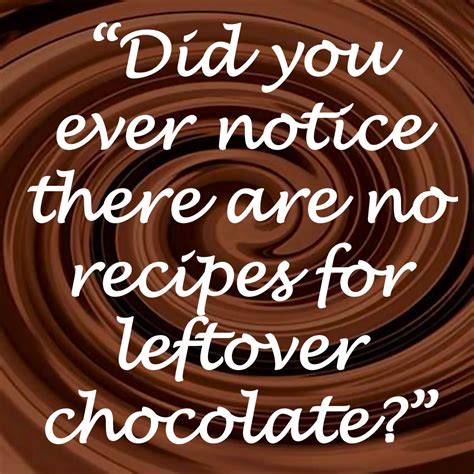 Chocolate Quote Chocolate Quotes Chocolate Humor Funny Quotes