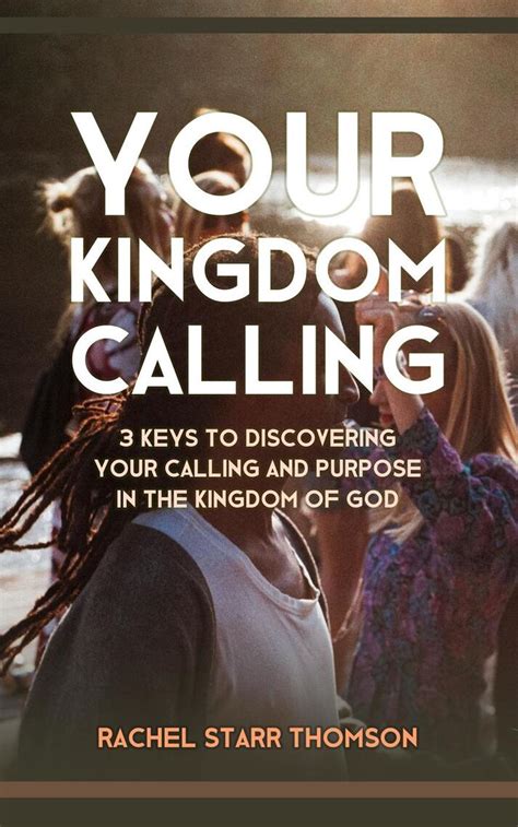 Read Your Kingdom Calling 3 Keys To Discovering Your Calling And