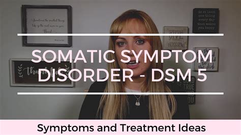 Somatic Symptom Disorder Dsm5 Symptoms And Treatment Ideas Youtube
