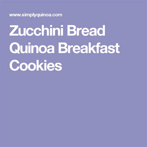 You know when you make too many cookies the night before and are still sneaking in bites in the morning? Zucchini Bread Quinoa Breakfast Cookies | Breakfast ...
