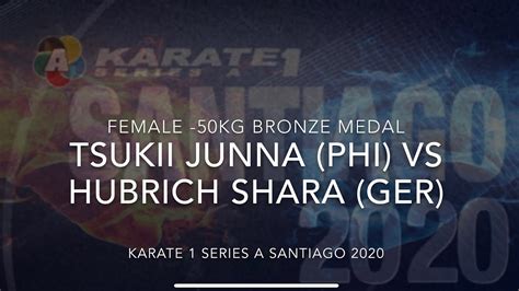 Karate 1 2020 Female Kumite 50kg Bronze Medal Tsukii Junna Phi Vs Hubrich Shara Ger Youtube