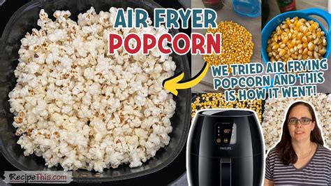 Air Fryer Popcorn How To Make Popcorn In The Air Fryer Youtube