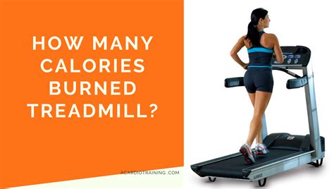how many calories burned treadmill trip for you cardio training