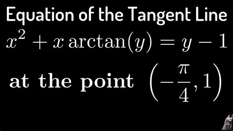 equation of the tangent line with implicit differentiation x 2 xarctan equation math