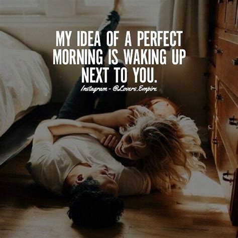I Love Waking Up Next To You Quotes Wisdom Good Morning Quotes